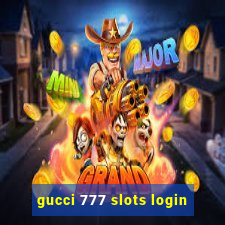 gucci 777 slots login