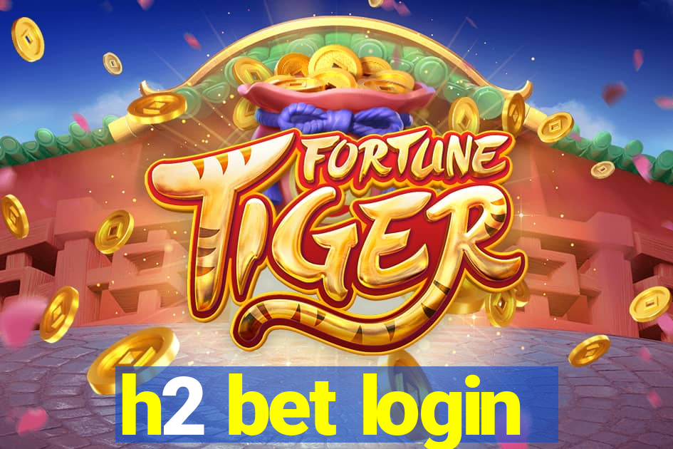 h2 bet login