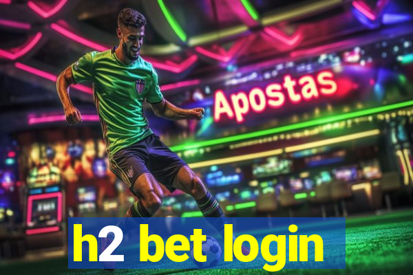 h2 bet login