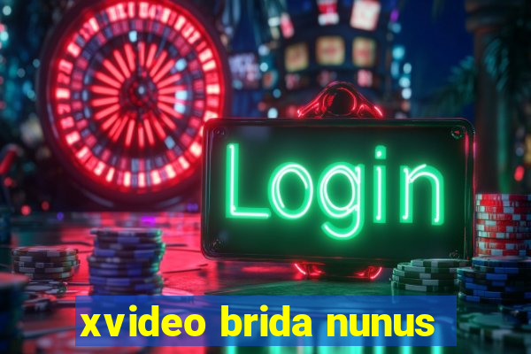 xvideo brida nunus