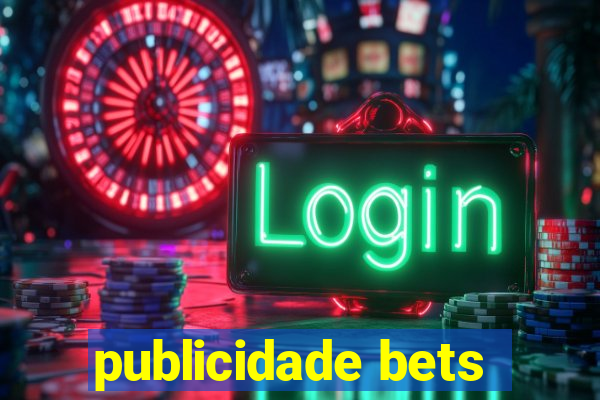 publicidade bets