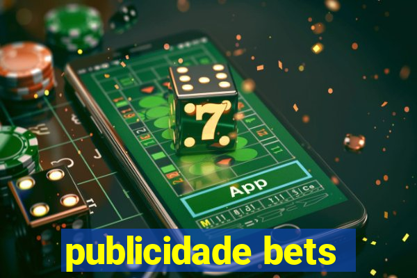 publicidade bets