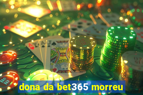 dona da bet365 morreu