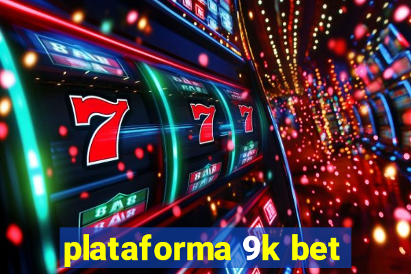 plataforma 9k bet