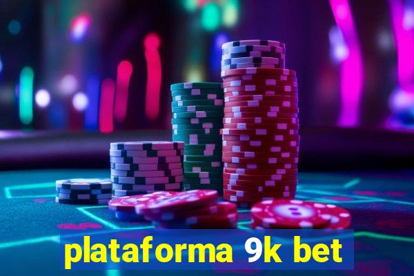 plataforma 9k bet