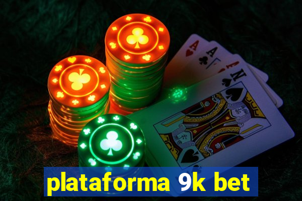 plataforma 9k bet