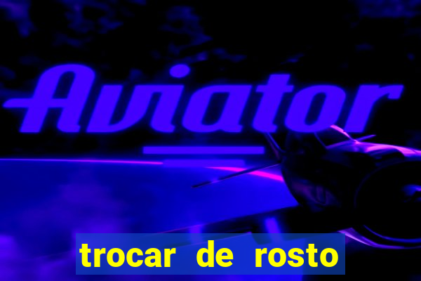 trocar de rosto online trocar rosto de video online