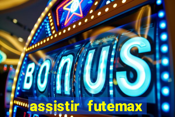 assistir futemax real madrid