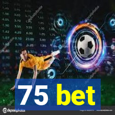 75 bet