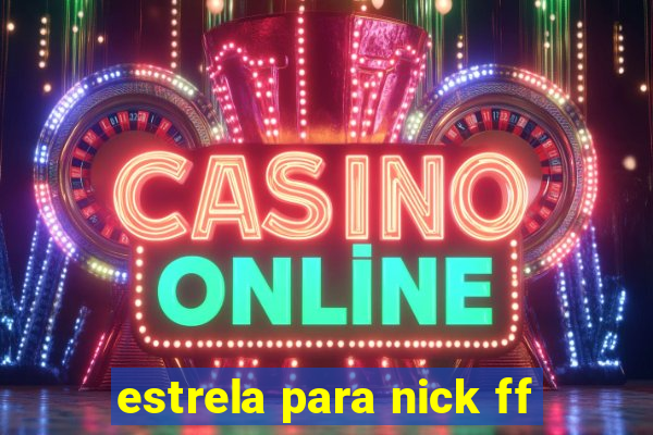 estrela para nick ff