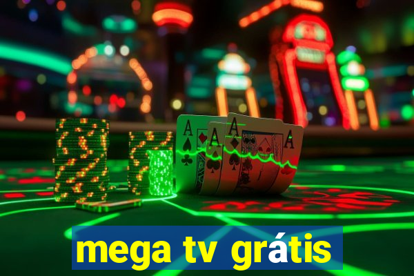 mega tv grátis