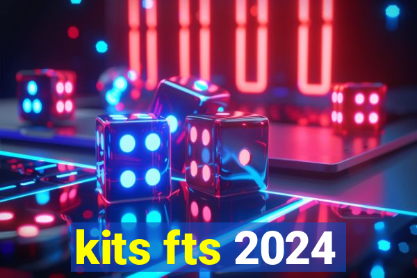 kits fts 2024