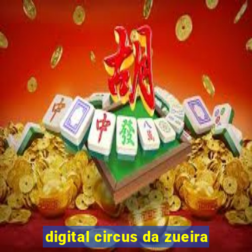 digital circus da zueira