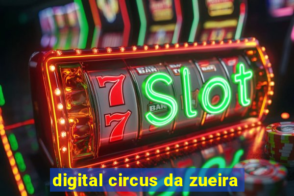 digital circus da zueira