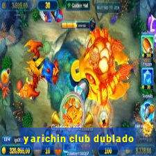 yarichin club dublado