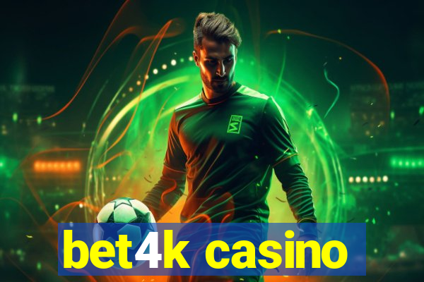 bet4k casino