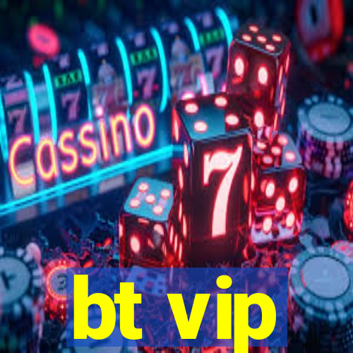 bt vip