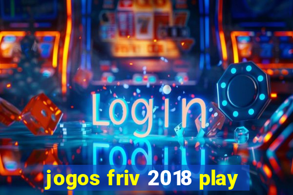 jogos friv 2018 play