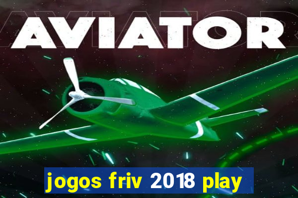 jogos friv 2018 play