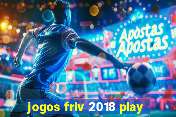 jogos friv 2018 play