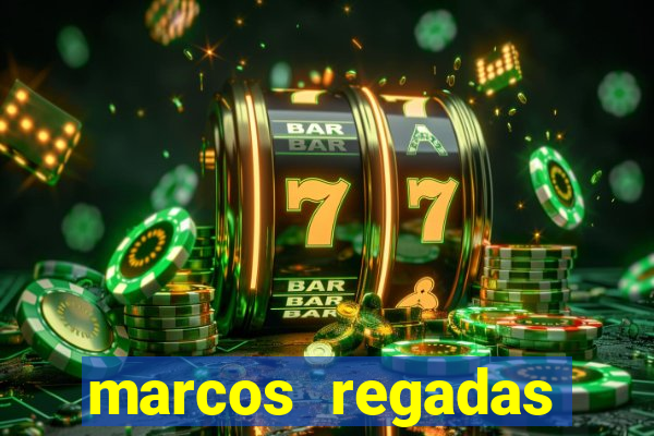 marcos regadas filho fortuna