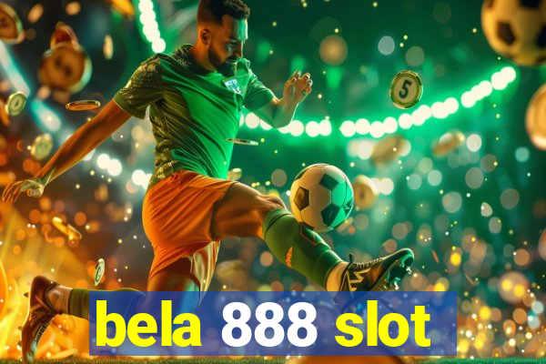 bela 888 slot