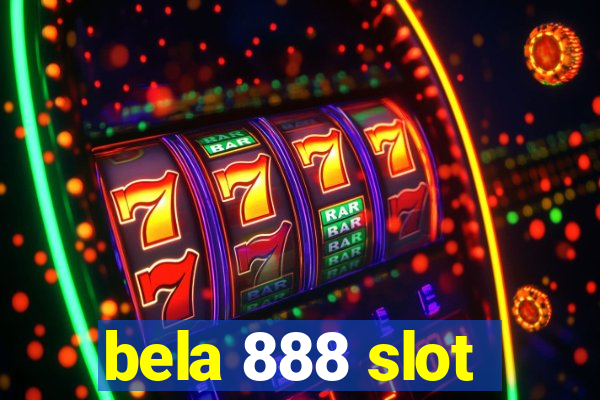 bela 888 slot