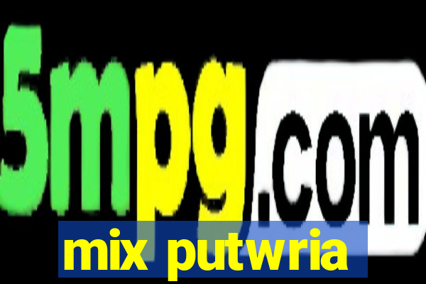 mix putwria