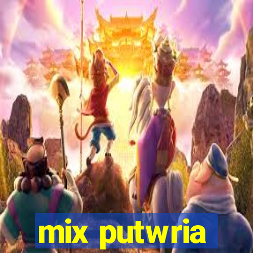 mix putwria