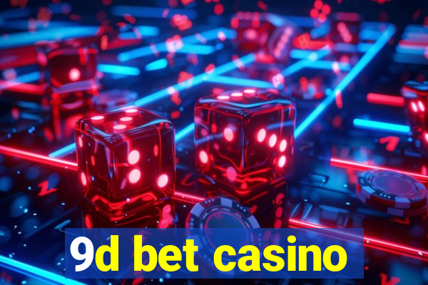 9d bet casino