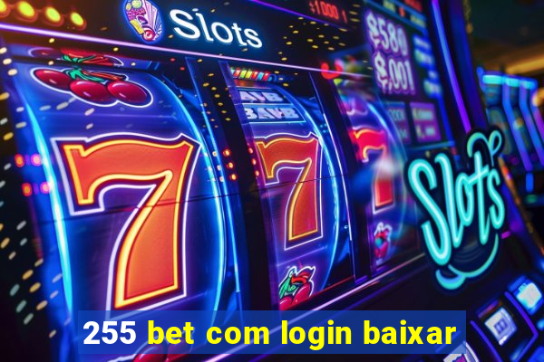 255 bet com login baixar