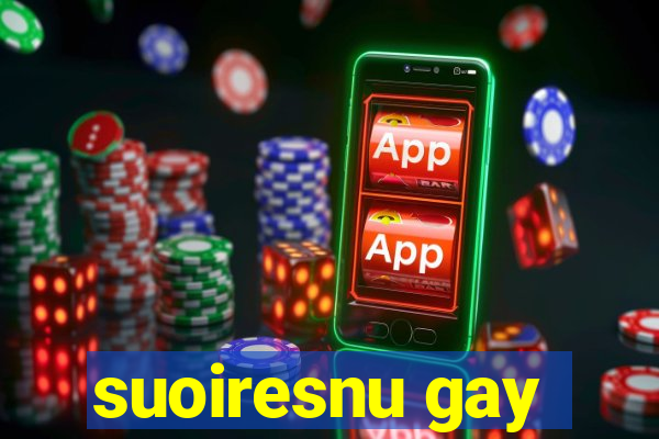 suoiresnu gay