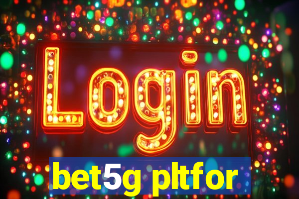 bet5g pltfor