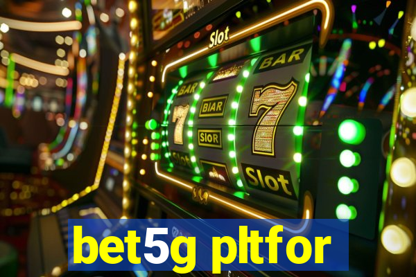 bet5g pltfor