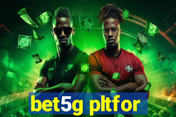 bet5g pltfor