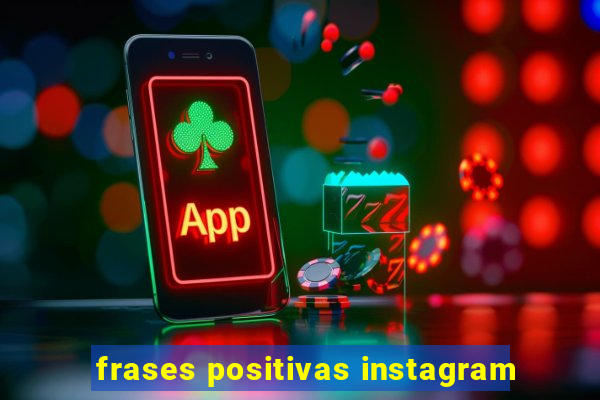 frases positivas instagram