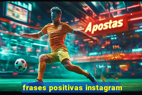 frases positivas instagram