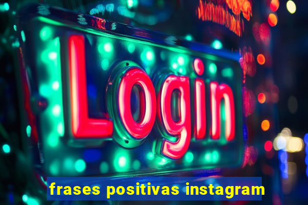 frases positivas instagram