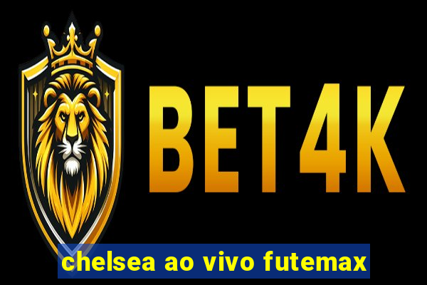 chelsea ao vivo futemax