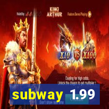 subway 1.99