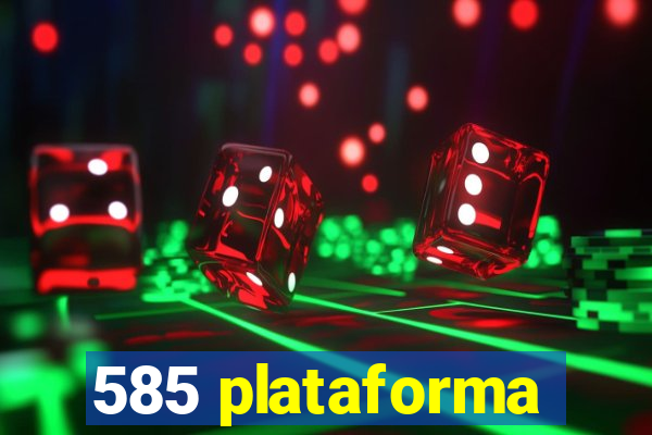 585 plataforma