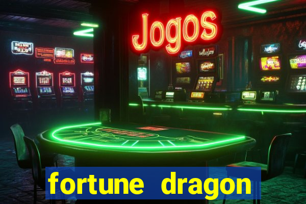 fortune dragon dinheiro infinito