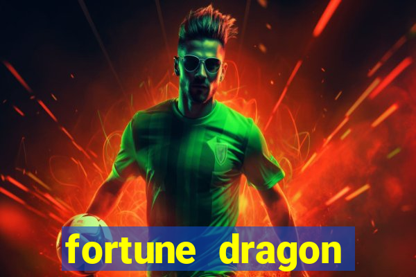 fortune dragon dinheiro infinito