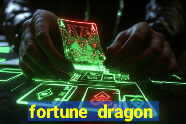 fortune dragon dinheiro infinito