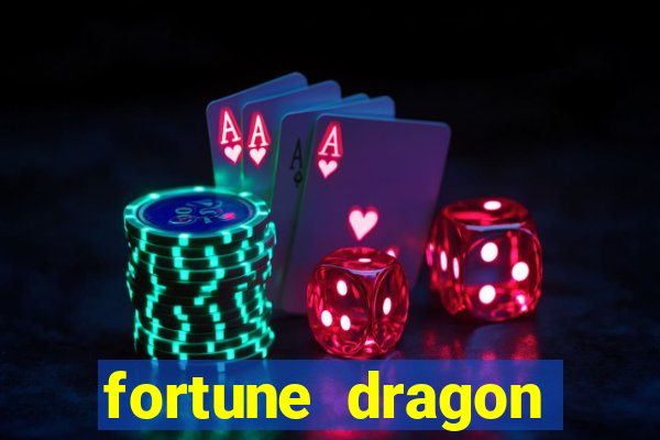 fortune dragon dinheiro infinito