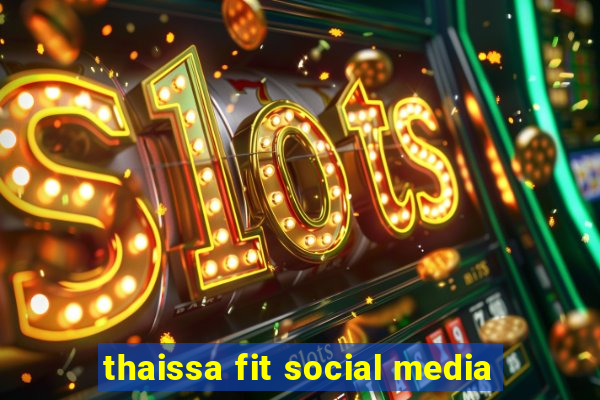 thaissa fit social media