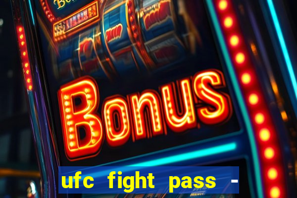 ufc fight pass - tv ao vivo