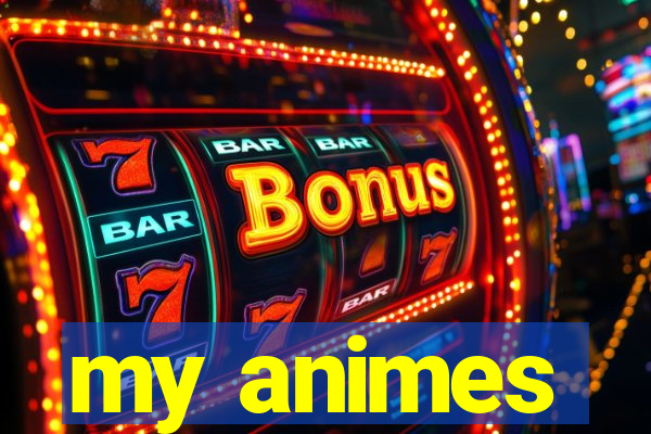 my animes