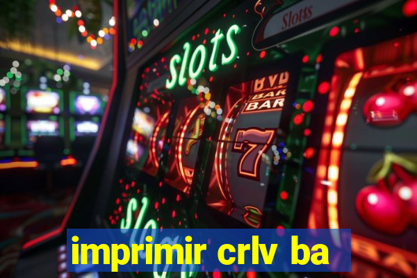 imprimir crlv ba