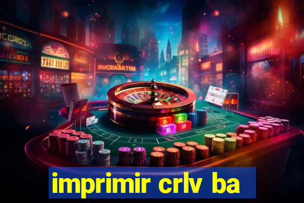 imprimir crlv ba